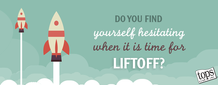 Do you find yourself hesitating when it is time for liftoff?
