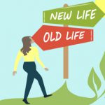 old life vs. new life