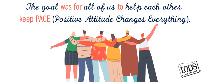 The goal was for all of us to help each other keep PACE (Positive Attitude Change Everything).