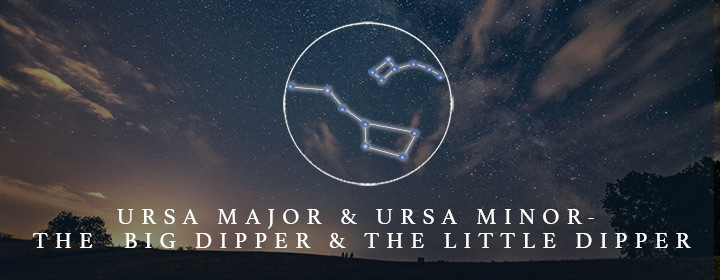 the constellations Ursa Major and Minor