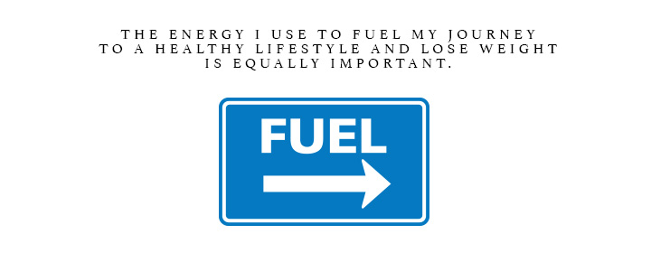 The energy I use to fuel my journey to a healthy lifestyle and lose weight is equally important.